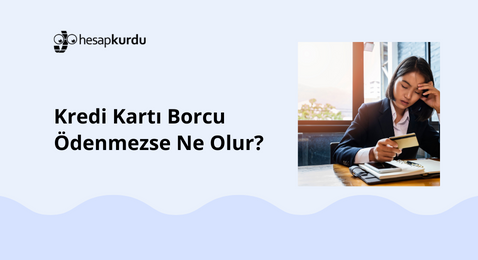 Kredi Kartı Borcu Ödenmezse Ne Olur?