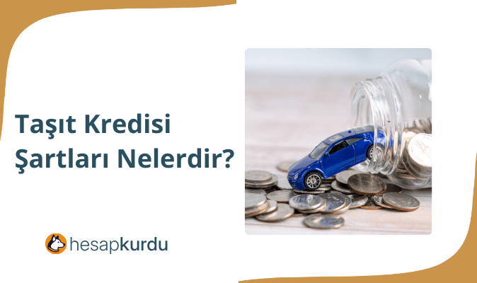 Taşıt Kredisi Şartları Nelerdir?