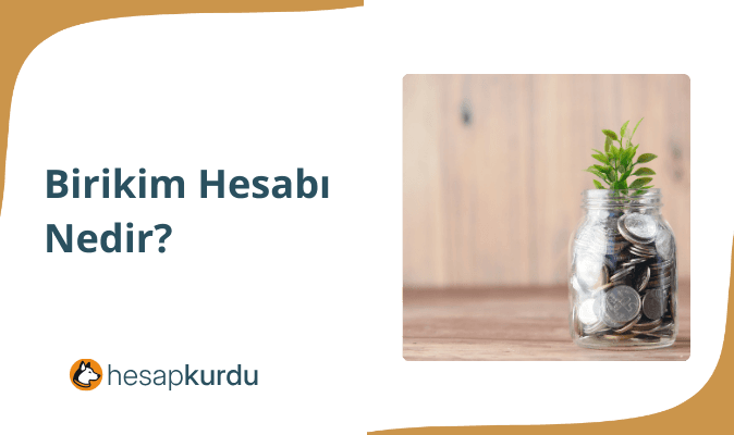 Birikim Hesabı Nedir?