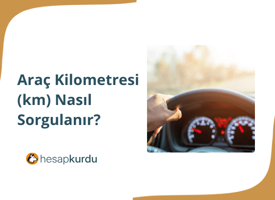 Araç Kilometresi (km) Nasıl Sorgulanır?