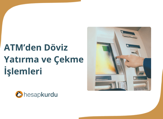 ATM'den Döviz Yatırma ve Çekme İşlemleri