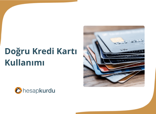 Doğru Kredi Kartı Kullanımı