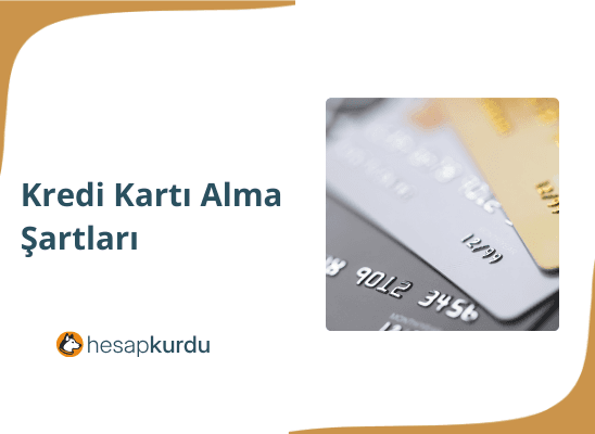 Kredi Kartı Alma Şartları