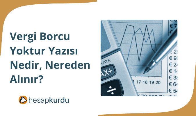 Vergi Borcu Yoktur Yazısı Nedir, Nereden Alınır?