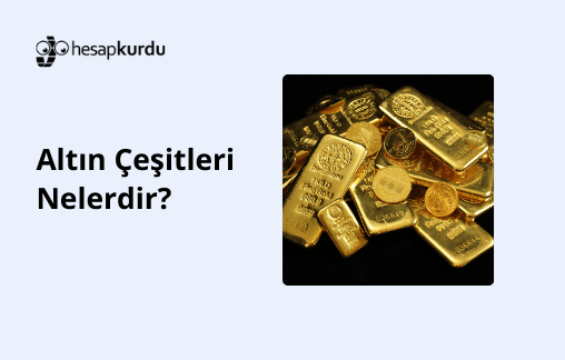 Altın Çeşitleri Nelerdir?
