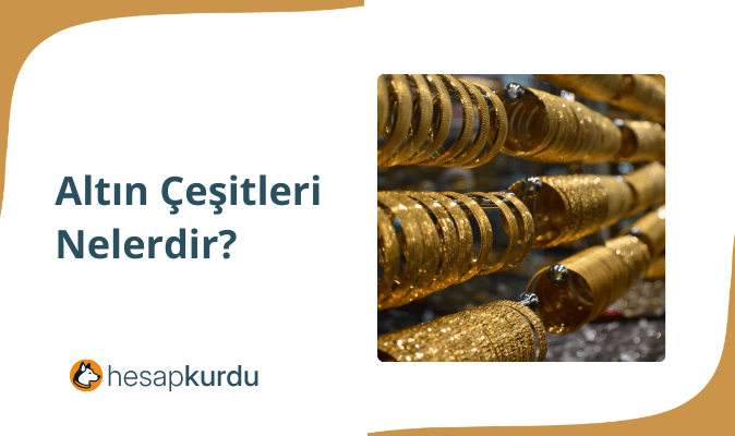 Altın Çeşitleri Nelerdir?
