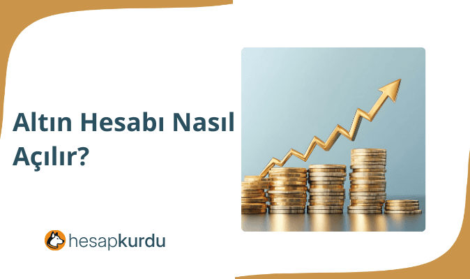 Altın Hesabı Nasıl Açılır?