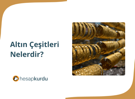 Altın Çeşitleri Nelerdir?
