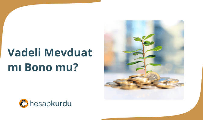 Vadeli Mevduat mı Bono mu?