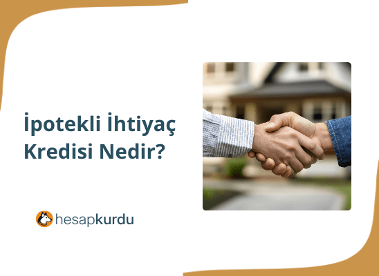 İpotekli İhtiyaç Kredisi Nedir? 