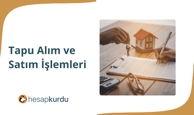 Tapu Alım ve Satım İşlemleri