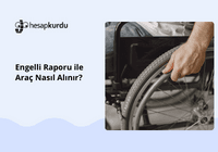 Engelli Raporu İle Araç Nasıl Alınır?