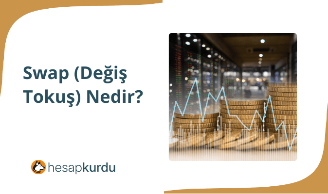 Swap (Değiş Tokuş) Nedir?