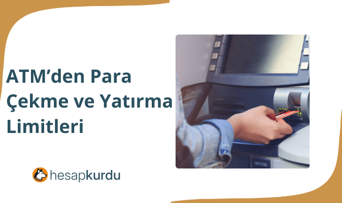 ATM’den Para Çekme ve Yatırma Limitleri