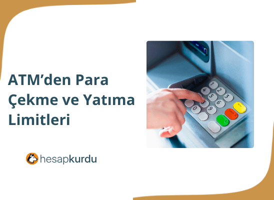 ATM’den Para Çekme ve Yatırma Limitleri