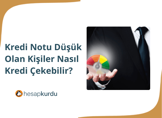 Kredi Notu Düşük Olan Nasıl Kredi Çekebilir?