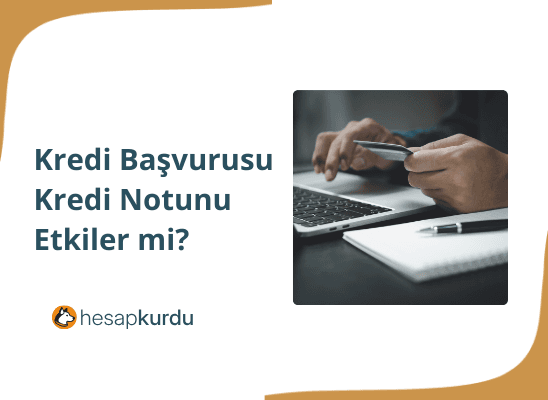 Kredi Başvurusu Kredi Notunu Etkiler mi?