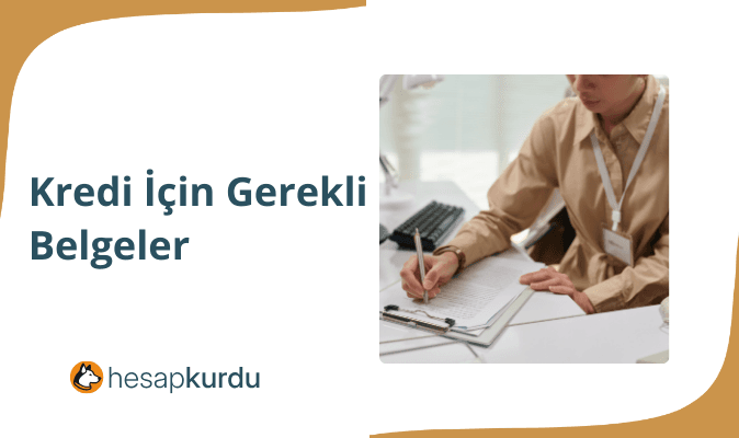 Kredi İçin Gerekli Belgeler